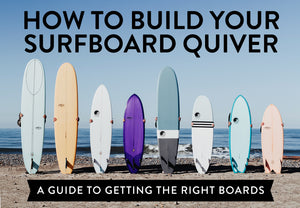 How to Build Your Surfboard Quiver