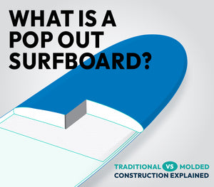 What is a Pop Out Surfboard?  Traditional and Molded Surfboards Explained