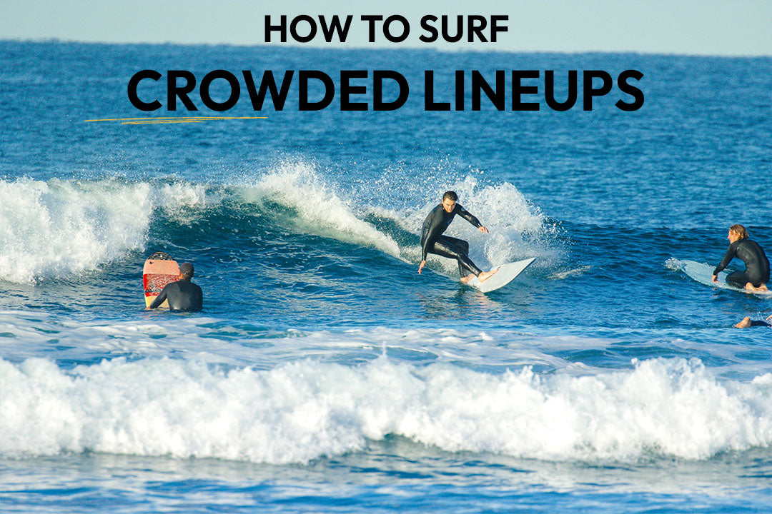 How to Navigate Crowded Lineups: A Guide to Surfing Smart, Safe, and Stress-Free